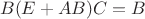 $$B(E+AB)C=B$$