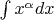 $\int x^\alpha dx$