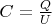 $C=\frac{Q}{U}$