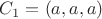 $C_1=(a,a,a)$ $C_1=(a,a,a)$