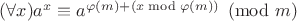 $(\forall x)a^x\equiv a^{\varphi(m)+(x\bmod \varphi(m))}\pmod m$
