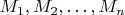 $M_1,M_2,\ldots,M_n$