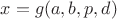 $x=g(a,b,p,d)$