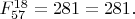 $F^{18}_{57}=281=281.$