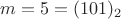 $m=5=(101)_{2}$ $m=5=(101)_{2}$