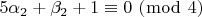 $\[5\alpha _2  + \beta _2  + 1 \equiv 0\,\,(\bmod \,\,4)\]$