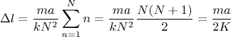 $$\Delta l=\frac {ma}{kN^2}\sum \limits _{n=1}^Nn=\frac {ma}{kN^2}\frac {N(N+1)}2=\frac {ma}{2K}$$