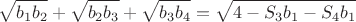 $$ \sqrt{b_1b_2} + \sqrt{b_2b_3} + \sqrt{b_3b_4} = \sqrt{4-S_3b_1-S_4b_1} $$