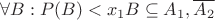 $\forall B: P(B)<x_1 B\subseteq A_1,\overline{A_2}$