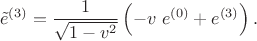 $$
\tilde{e}^{(3)} = \frac{1}{\sqrt{1 - v^2}} \left(  - v \; e^{(0)}  + e^{(3)} \right).
$$