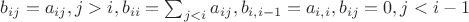 $b_{ij}=a_{ij},j>i, b_{ii}=\sum_{j<i} a_{ij},b_{i,i-1}=a_{i,i},b_{ij}=0,j<i-1$