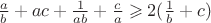 $\frac a b + ac + \frac 1 {ab}  + \frac c a  \geqslant 2(\frac 1 b + c)$