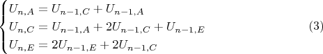 $$\begin{cases} 
U_{n,A}=U_{n-1,C}+U_{n-1,A} \\
U_{n,C}=U_{n-1,A}+2U_{n-1,C}+U_{n-1,E}\\
U_{n,E}=2U_{n-1,E}+2U_{n-1,C} \\
  \end{cases} \eqno (3)$$