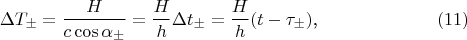 $$\Delta T_{\pm}=\frac H{c\cos\alpha_{\pm}}=\frac Hh\Delta t_{\pm}=\frac Hh(t-\tau_{\pm})\text{,}\eqno{(11)}$$