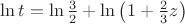 $\ln t =\ln \frac 3 2 + \ln \left( 1 + \frac 2 3 z \right)$