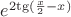 $\[{e^{2{\mathop{\rm tg}\nolimits} (\frac{x}{2} - x)}}\]$