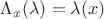 $\Lambda_x(\lambda) = \lambda (x)$