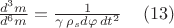 $\frac {d^3 m}{d^6 m}=\frac 1{\gamma\,{\rho}_s  d\varphi\, dt^2}    \,\,\,\,\,\,\,       (13) $