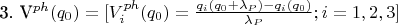 3. V^{ph} ({q_{0}})= [V^{ph}_{i} ( {q_{0} } )=\frac {q_{i}(q_{0}+\lambda_{P}) - q_{i}(q_{0})} {\lambda_{P}};i=1,2,3 ]