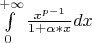 $\int\limits_0^{+ \infty }{\frac{{x^{p-1}}}{{1+\alpha*x}}dx}$