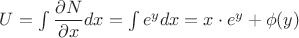 $U=\int{\dfrac{\partial N}{\partial x}}dx=\int{e^y}dx=x\cdot e^y + \phi(y)$