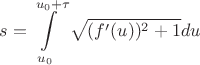 $$s=\int\limits_{u_0}^{u_0+\tau}\sqrt{(f'(u))^2+1} du$$