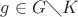$g\in G\diagdown K$