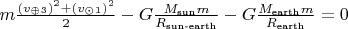 $m\tfrac{(v_\oplus_3)^2+(v_\odot_1)^2}{2} - G\tfrac{M_\text{sun}m}{R_\text{sun-earth}} - G\tfrac{M_\text{earth}m}{R_\text{earth}} = 0