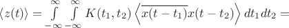 $\left\langle z(t)\right\rangle = \int\limits_{-\infty}^{\infty}\int\limits_{-\infty}^{\infty} K(t_1,t_2) \left\langle\overline{x(t-t_1)}x(t-t_2)\right\rangle dt_1 dt_2=$