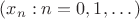 $(x_n:n=0,1,\dots)$