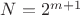 $N = 2^{m+1}$