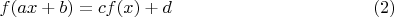 $$f(ax+b)=cf(x)+d\eqno(2)$$