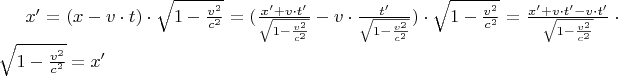 $x'=(x-v\cdot t) \cdot\sqrt{1-\frac{v^2}{c^2}}=(\frac{x'+v\cdot t'}{\sqrt{1-\frac{v^2}{c^2}}}-v\cdot\frac{t'}{\sqrt{1-\frac{v^2}{c^2}}})\cdot\sqrt{1-\frac{v^2}{c^2}}=\frac{x'+v\cdot t'-v\cdot t'}{\sqrt{1-\frac{v^2}{c^2}}}\cdot\sqrt{1-\frac{v^2}{c^2}}=x'$