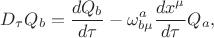 $$
D_{\tau} {Q}_{b} = \frac{d {Q}_{b}}{d \tau} - \omega^{a}_{b \mu} \frac{d x^{\mu}}{d \tau} {Q}_{a},
$$