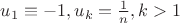 $u_1\equiv-1, u_k=\frac{1}{n},k>1$