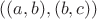 $((a,b) , (b, c))$