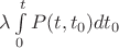 $\lambda \int\limits_{0}^{t} P(t,t_{0}) dt_{0}$