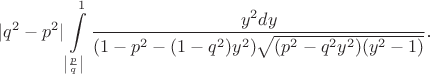 $$|q^2-p^2|\int\limits_{\left|\frac pq\right|}^1\frac{y^2dy}{(1-p^2-(1-q^2)y^2)\sqrt{(p^2-q^2y^2)(y^2-1)}}\text{.}$$