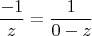 $$\frac {-1}{z} = \frac {1} {0-z}$$