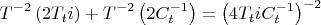 $$\[
T^{ - 2} \left( {2T_t i} \right) + T^{ - 2} \left( {2C_t ^{ - 1} } \right) = \left( {4T_t iC_t ^{ - 1} } \right)^{ - 2} 
\] $