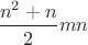 $\dfrac{n^2+n}{2}mn$