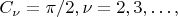 $C_\nu = \pi/2, \nu =  2, 3, &hellip;,$