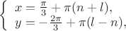 $
\left\{ \begin{array}{l}
x= \frac {\pi} 3 + \pi(n+l),\\
y=- \frac {2\pi} 3 + \pi(l-n),
\end{array} \right.
$