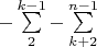 $-\sum\limits_{2}^{k-1}-\sum\limits_{k+2}^{n-1}$