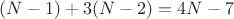 $(N-1)+3(N-2)=4N-7$