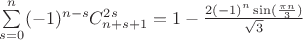 $\sum \limits_{s=0}^{n}(-1)^{n-s} C_{n+s+1}^{2 s} = 1-\frac{2 (-1)^n \sin(\frac{\pi n}{3})}{\sqrt 3}$