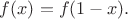 $f(x)=f(1-x).$