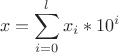 $$x=\sum_{i=0}^lx_i*10^i$$