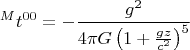$$ {}^{M} t^{00}=-\frac{g^2}{4 \pi G \left( 1+\frac{gz}{c^2} \right)^5} $$