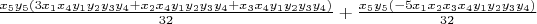 $\frac{x_5 y_5(3 x_1 x_4 y_1 y_2 y_3 y_4 + x_2 x_4 y_1 y_2 y_3 y_4 + x_3 x_4 y_1 y_2 y_3 y_4)}{32}+ 
\frac{x_5 y_5(- 5 x_1 x_2 x_3 x_4 y_1 y_2 y_3 y_4)}{32}$